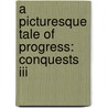 A Picturesque Tale Of Progress: Conquests Iii by Olive Beaupre Miller