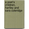 A Poet's Children, Hartley and Sara Coleridge by (Taylor) Eleanor A. Towle