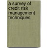 A Survey Of Credit Risk Management Techniques door Loice Koskei