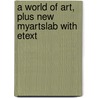A World of Art, Plus New MyArtsLab with Etext door Henry M. Sayre