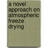 A novel approach on atmospheric freeze drying