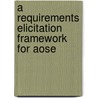 A Requirements Elicitation Framework For Aose door Sir Richard Hill