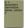 A. V. Lamartine's Sämmtliche Werke, Volume 4 by Alphonse De Lamartine