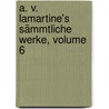 A. V. Lamartine's Sämmtliche Werke, Volume 6 by Georg Herwegh
