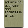 Advertising, Economy And Societies In Africa: door Rotimi Williams Olatunji