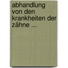 Abhandlung Von Den Krankheiten Der Zähne ... door Thomas Berdmore