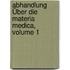Abhandlung Über Die Materia Medica, Volume 1