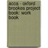 Acca - Oxford Brookes Project Book: Work Book
