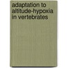 Adaptation to Altitude-Hypoxia in Vertebrates door Pierre Bouverot