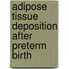 Adipose Tissue Deposition after Preterm Birth door Sabita Uthaya