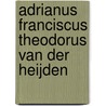 Adrianus Franciscus Theodorus van der Heijden by Jesse Russell