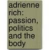 Adrienne Rich: Passion, Politics and the Body door Liz Yorke