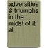 Adversities & Triumphs In The Midst Of It All