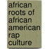 African Roots of African American Rap Culture
