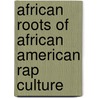 African Roots of African American Rap Culture door Oluwasegun Adekunle