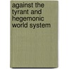 Against the tyrant and hegemonic world system by Martin Kuhn