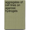 Aggregates Of Cell Lines On Agarose Hydrogels door Ravi Maddaly