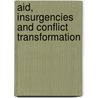 Aid, Insurgencies and Conflict Transformation door Rob Kevlihan