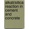 Alkali/Silica Reaction in Cement and Concrete door R.N. Swamy
