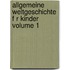 Allgemeine Weltgeschichte F R Kinder Volume 1