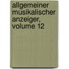 Allgemeiner Musikalischer Anzeiger, Volume 12 door Ignaz Franz Castelli