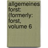 Allgemeines Forst: (formerly: Forst, Volume 6 door Onbekend