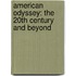 American Odyssey: The 20Th Century And Beyond