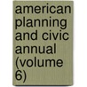 American Planning and Civic Annual (Volume 6) door American Civic Association