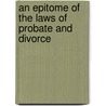 An Epitome Of The Laws Of Probate And Divorce by James Carter Harrison