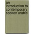 An Introduction To Contemporary Spoken Arabic