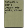 Anastasius Grün's Gesammelte Werke, Volume 4 door Anastasius Grün
