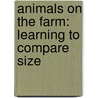 Animals On The Farm: Learning To Compare Size door Zachary Williams