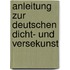 Anleitung Zur Deutschen Dicht- Und Versekunst