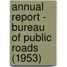 Annual Report - Bureau of Public Roads (1953) door United States Bureau of Public Roads