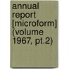 Annual Report [microform] (volume 1967, Pt.2) by United States Dept of Transportation