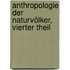 Anthropologie Der Naturvölker, Vierter Theil