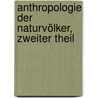 Anthropologie Der Naturvölker, Zweiter Theil door Theodor Waitz