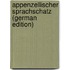Appenzellischer Sprachschatz (German Edition)