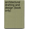 Architectural Drafting And Design (Book Only) door David Madsen