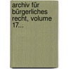 Archiv Für Bürgerliches Recht, Volume 17... door Josef Kohler