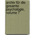 Archiv Für Die Gesamte Psychologie, Volume 7