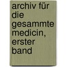 Archiv für die gesammte Medicin, Erster Band door Heinrich Haeser