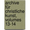 Archive Für Christliche Kunst, Volumes 13-14 door Franz Joseph Schwarz