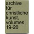 Archive Für Christliche Kunst, Volumes 19-20