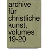 Archive Für Christliche Kunst, Volumes 19-20 door Franz Joseph Schwarz