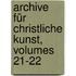 Archive Für Christliche Kunst, Volumes 21-22