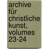 Archive Für Christliche Kunst, Volumes 23-24 door Franz Joseph Schwarz