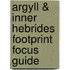 Argyll & Inner Hebrides Footprint Focus Guide