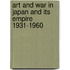 Art and War in Japan and Its Empire 1931-1960