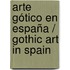 Arte gótico en España / Gothic Art in Spain